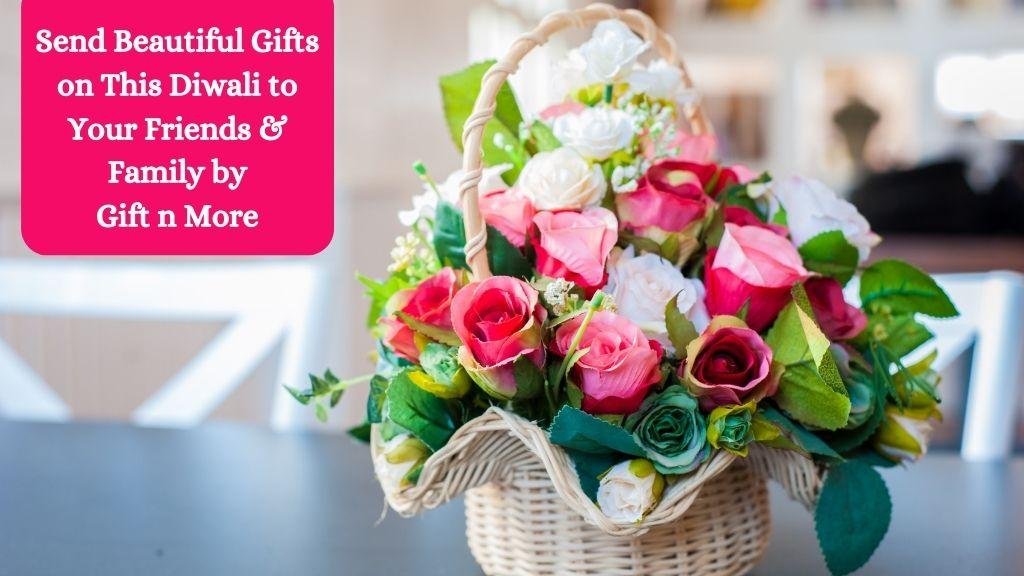 Send Beautiful Gifts on This Diwali to Your Friends & Family by Gift n More