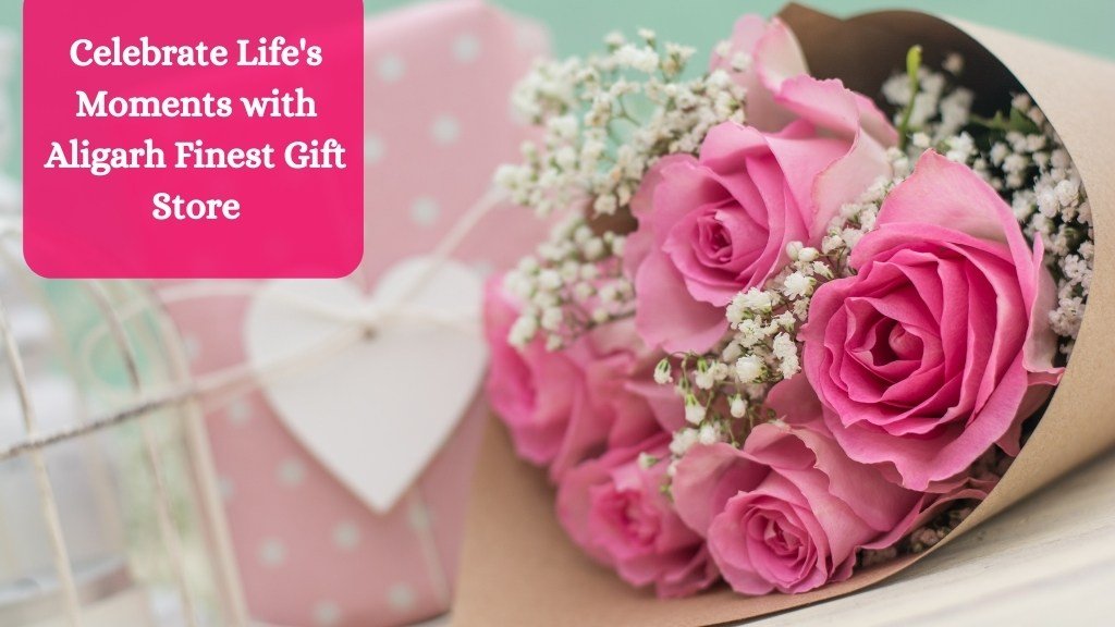 Gift n More - Blog - Celebrate Lifes Moments with Aligarh Finest Gift Store